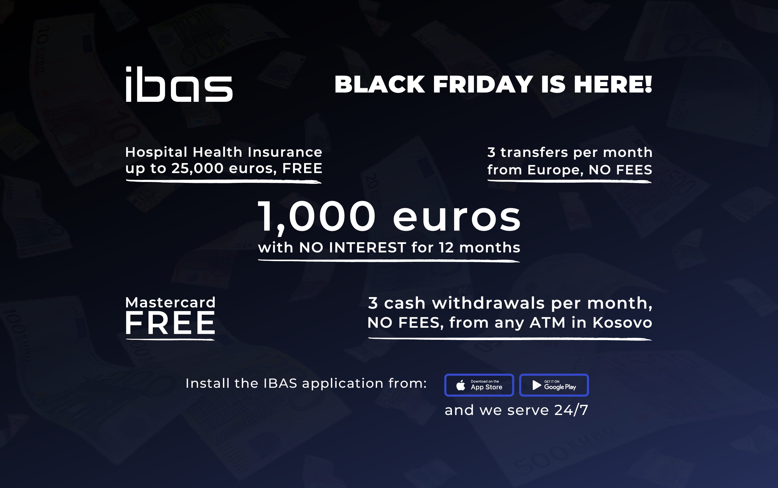 REAL BLACK FRIDAY. 1,000 EUROS – ZERO INTEREST FOR 12 MONTHS. TRANSFERS FROM EUROPE WITHOUT FEES. FREE HOSPITAL HEALTH INSURANCE