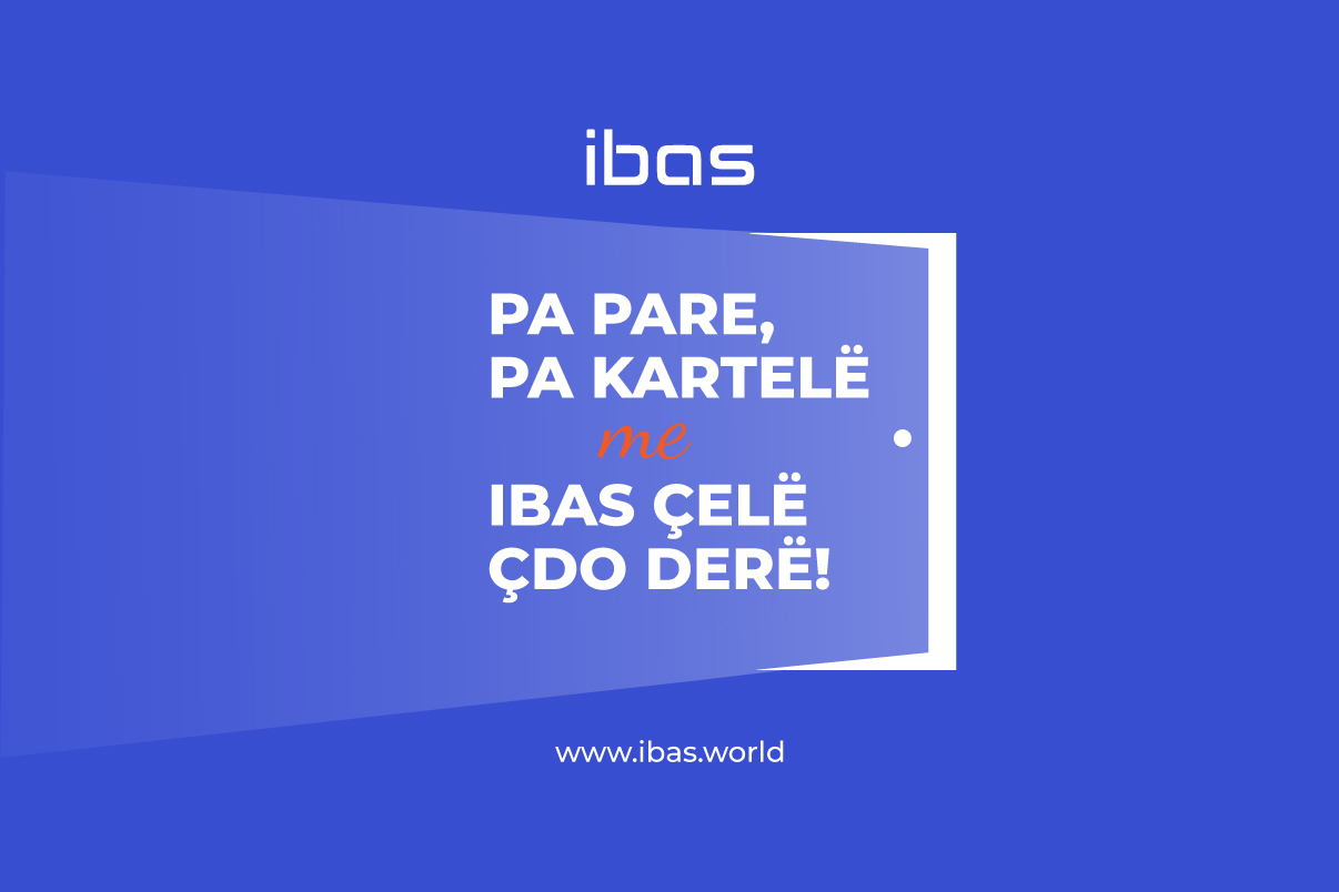Pa Pare, Pa Kartelë – Me IBAS Çelë Çdo Derë!